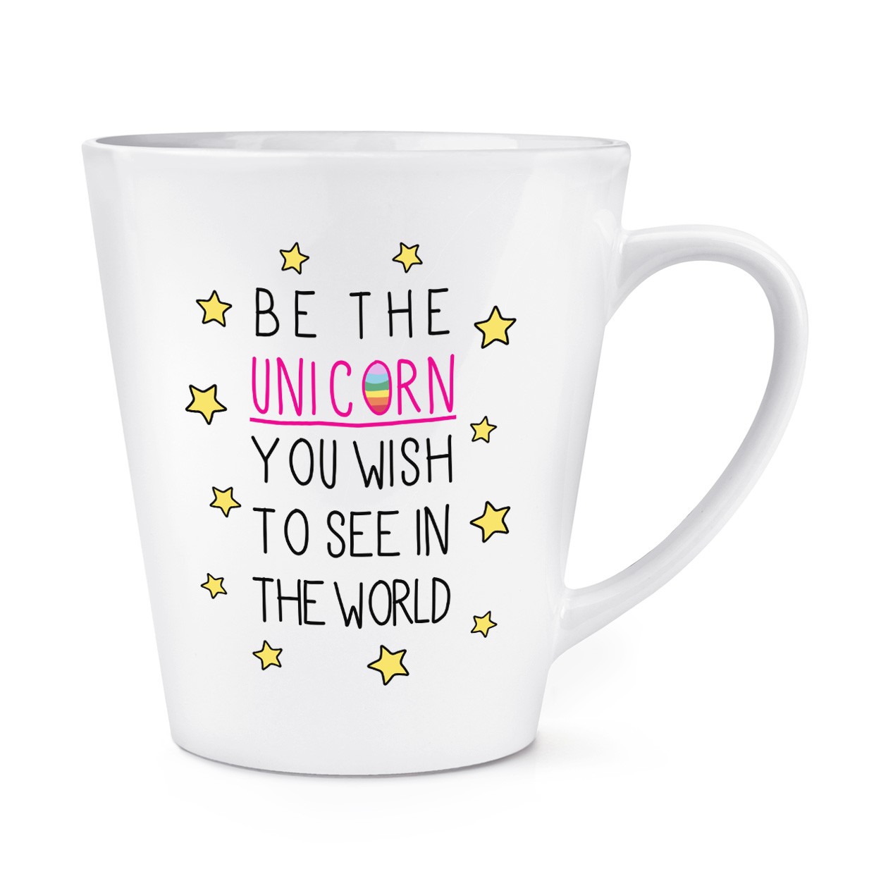 Be The Unicorn You Wish to See in the World 12oz Latte Mug Cup