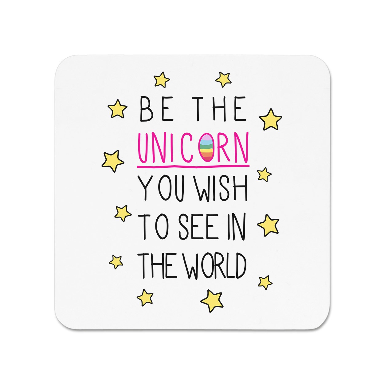 Be the Unicorn You Wish to See in the World Fridge Magnet