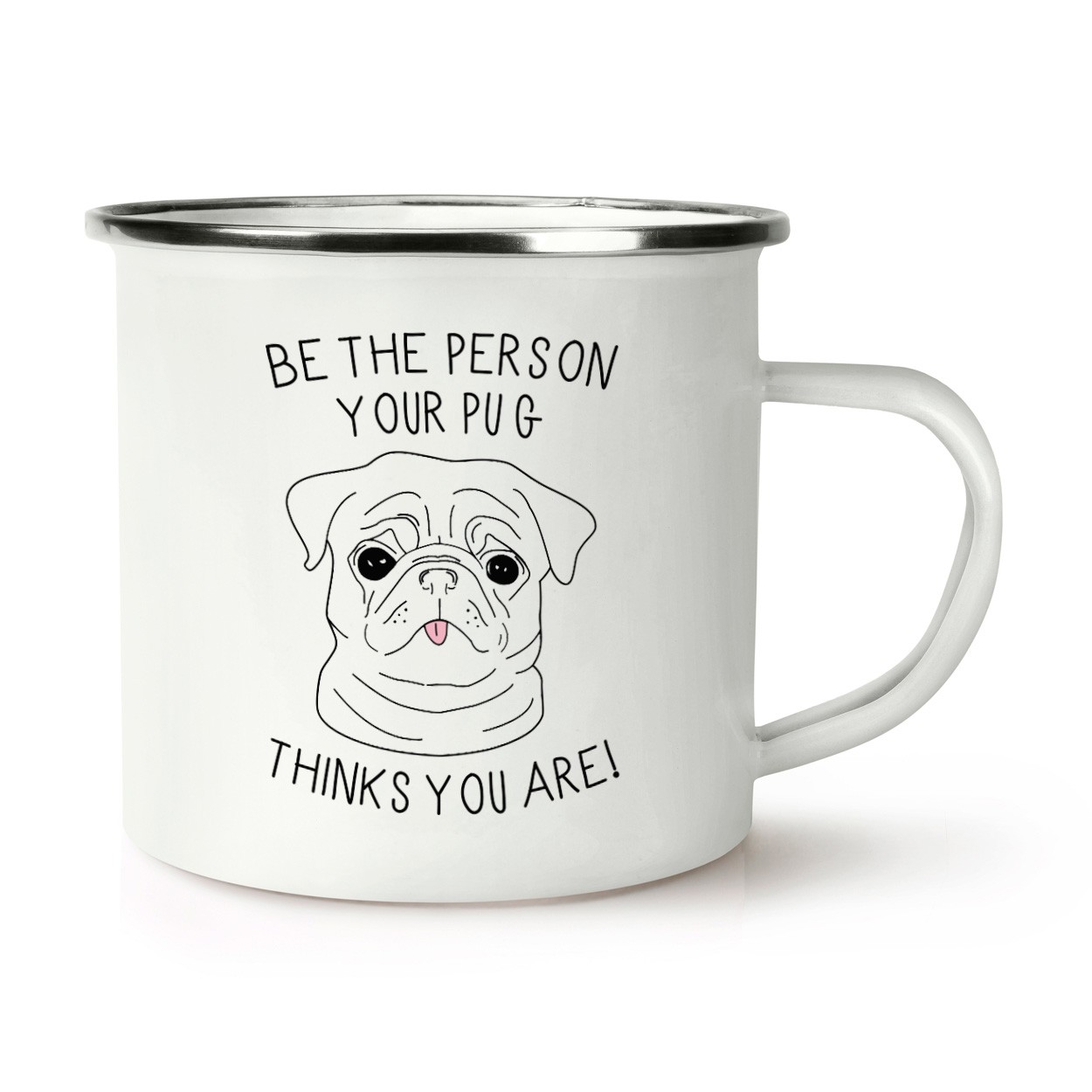 Be The Person Your Pug Thinks You Are Retro Enamel Mug Cup