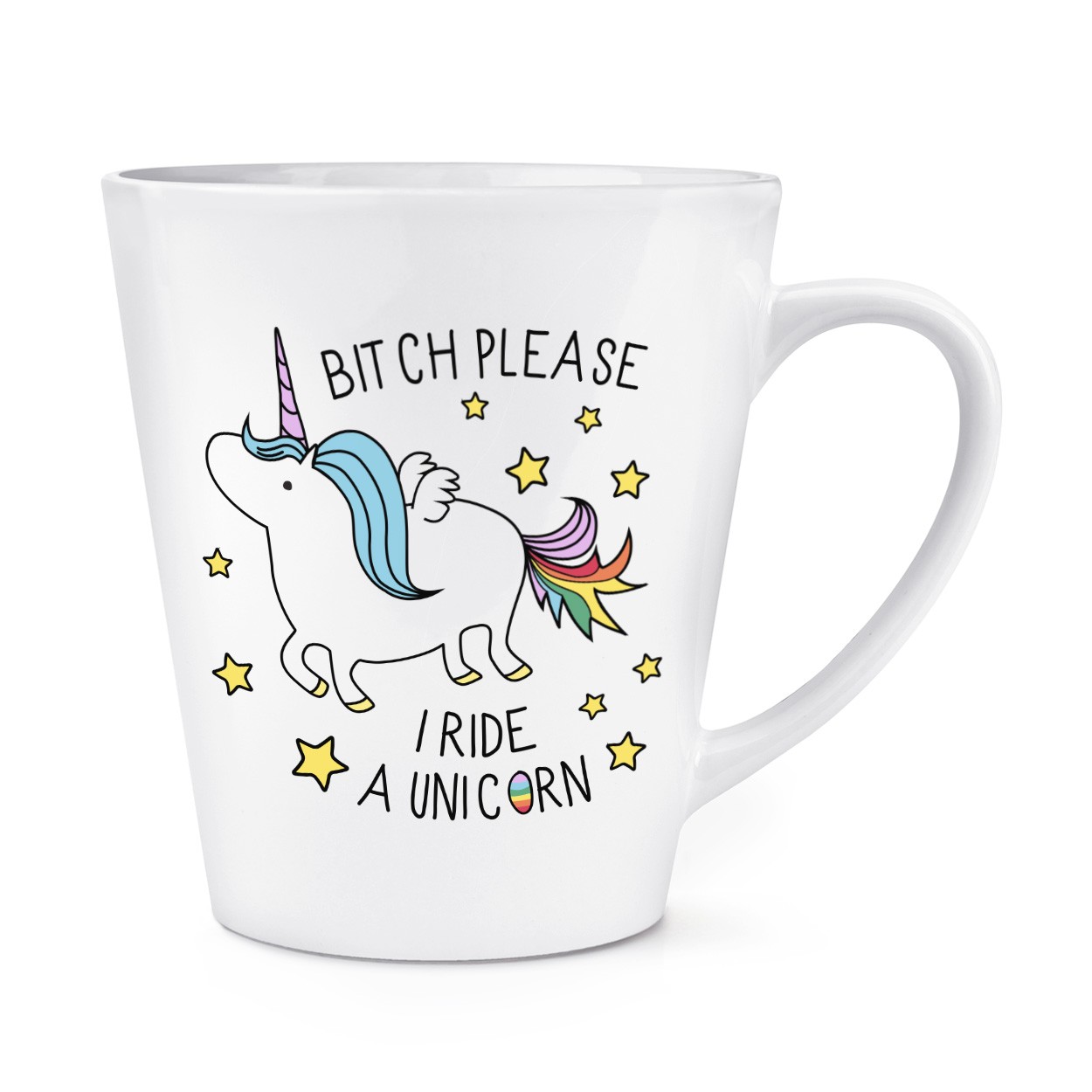 Bitch Please I Ride A Unicorn 12oz Latte Mug Cup