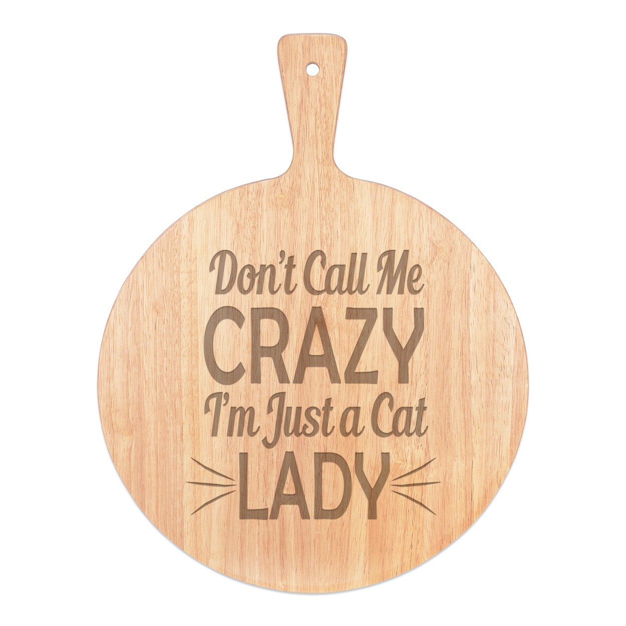 Don't Call Me Crazy I'm Just A Cat Lady Pizza Board Paddle Serving Tray Handle Round Wooden 45x34cm