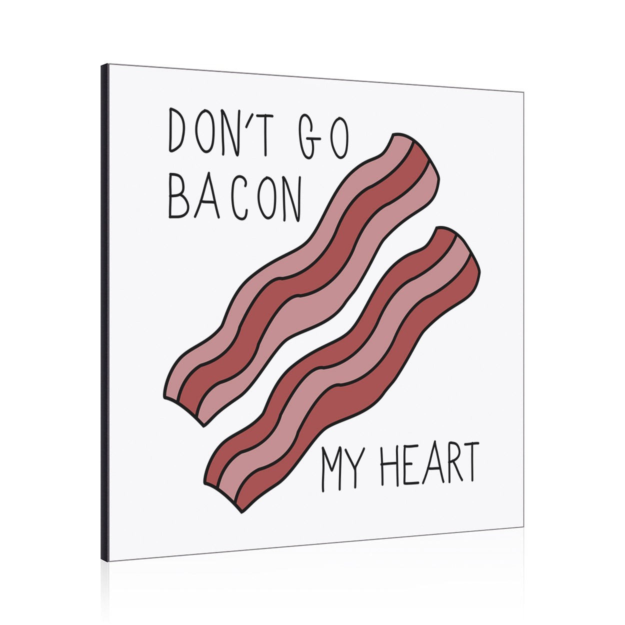 Don't Go Bacon My Heart Wall Art Panel