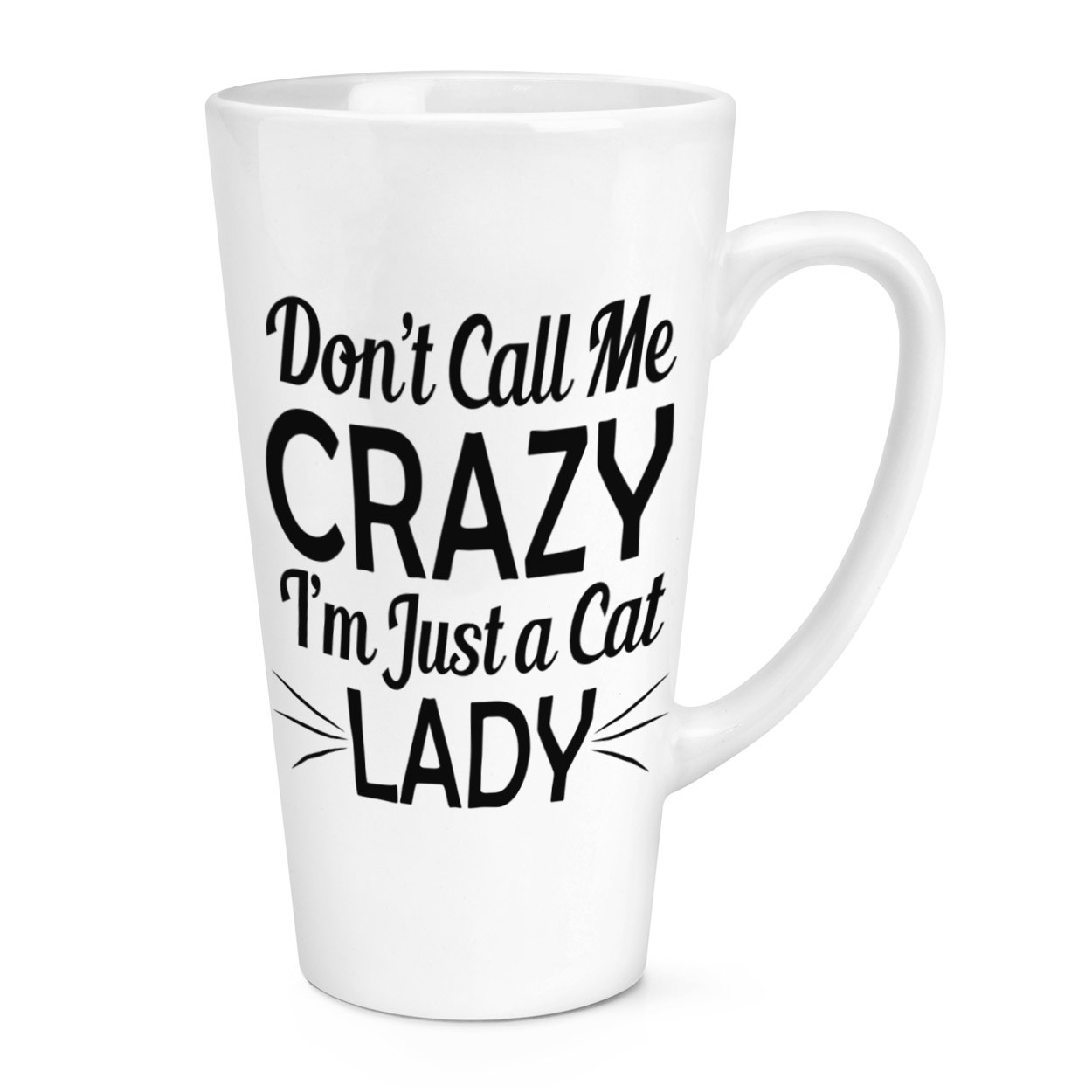 Don't Call Me Crazy I'm Just A Cat Lady 17oz Large Latte Mug Cup