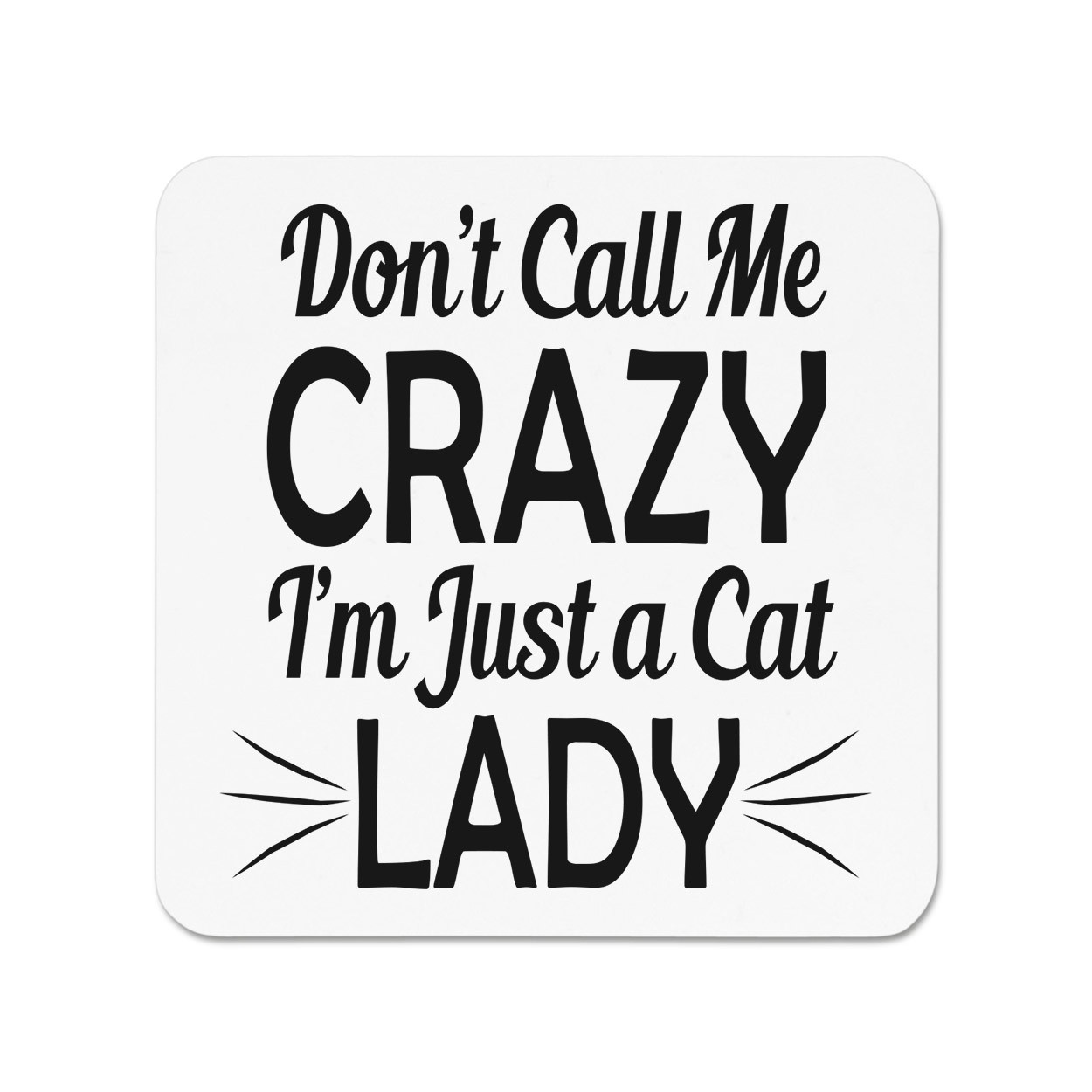 Don't Call Me Crazy I'm Just A Cat Lady Fridge Magnet
