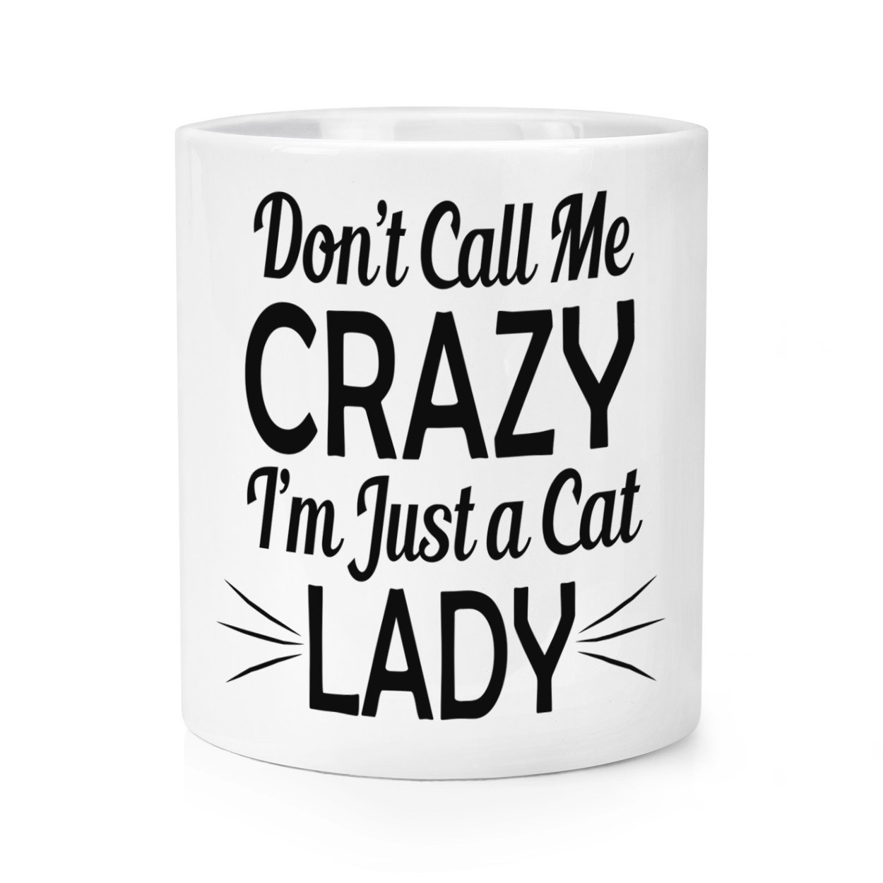 Don't Call Me Crazy I'm Just A Cat Lady Makeup Brush Pencil Pot