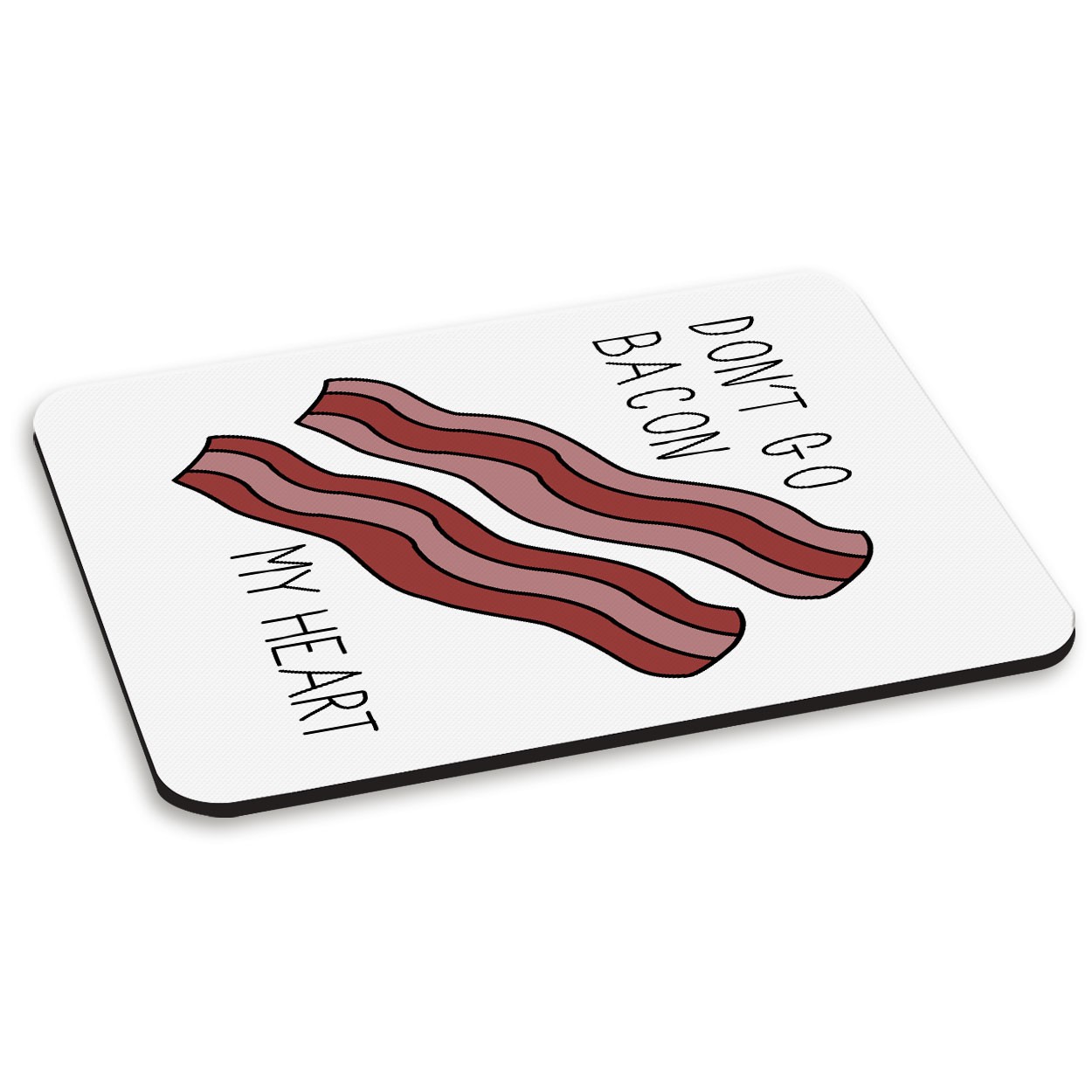 Don't Go Bacon My Heart PC Computer Mouse Mat Pad