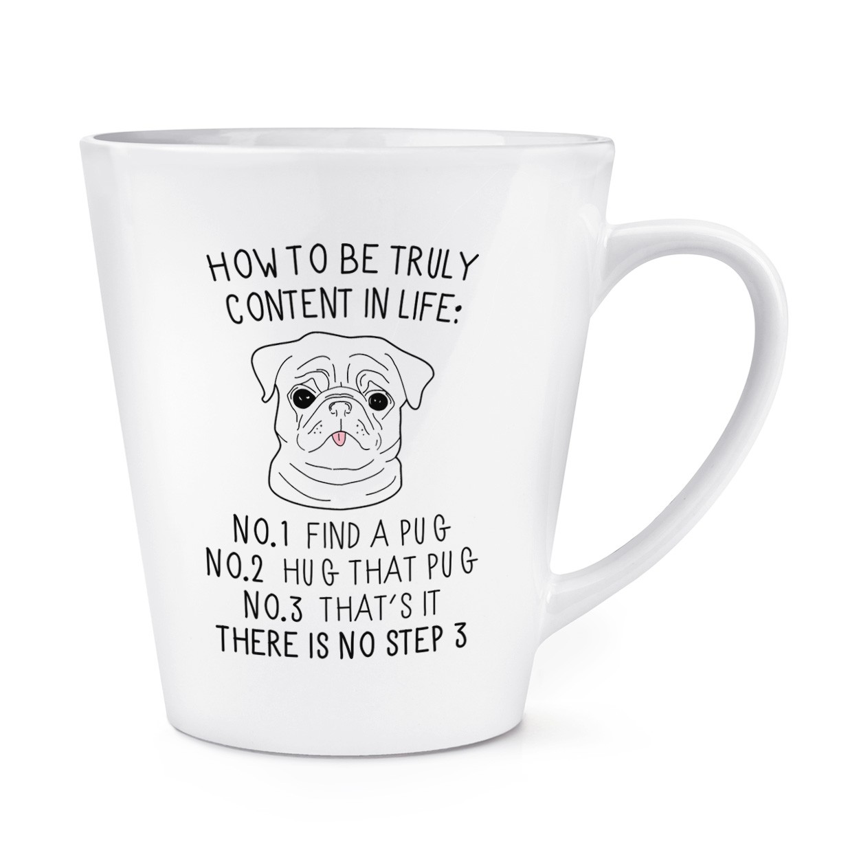 How To Be Truly Content In Life Pug 12oz Latte Mug Cup
