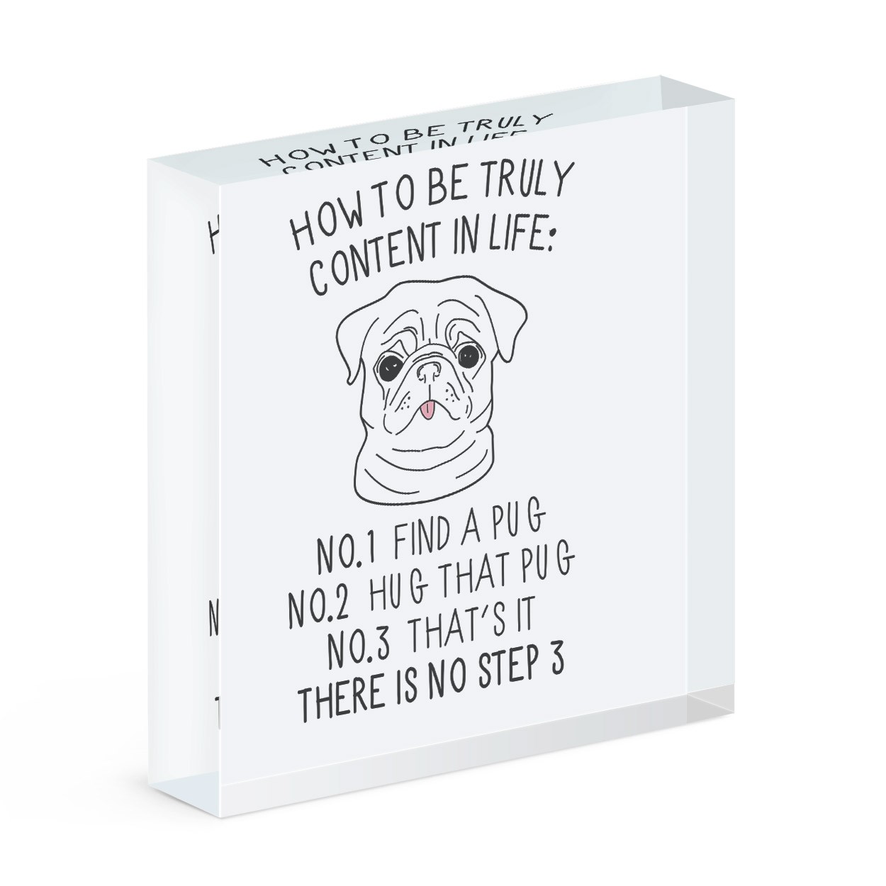How To Be Truly Content In Life Pug Acrylic Block