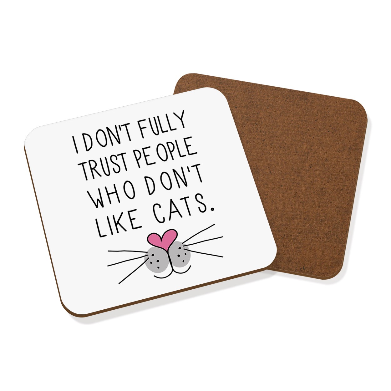 I Don't Fully Trust People Who Don't Like Cats Coaster Drinks Mat