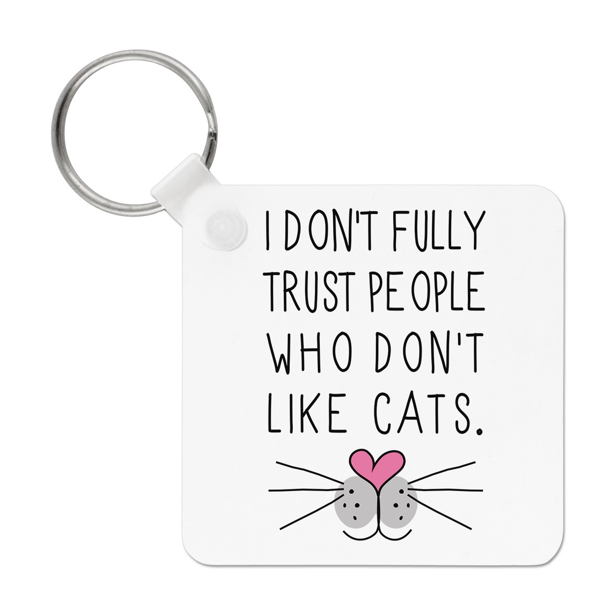 I Don't Fully Trust People Who Don't Like Cats Keyring Key Chain