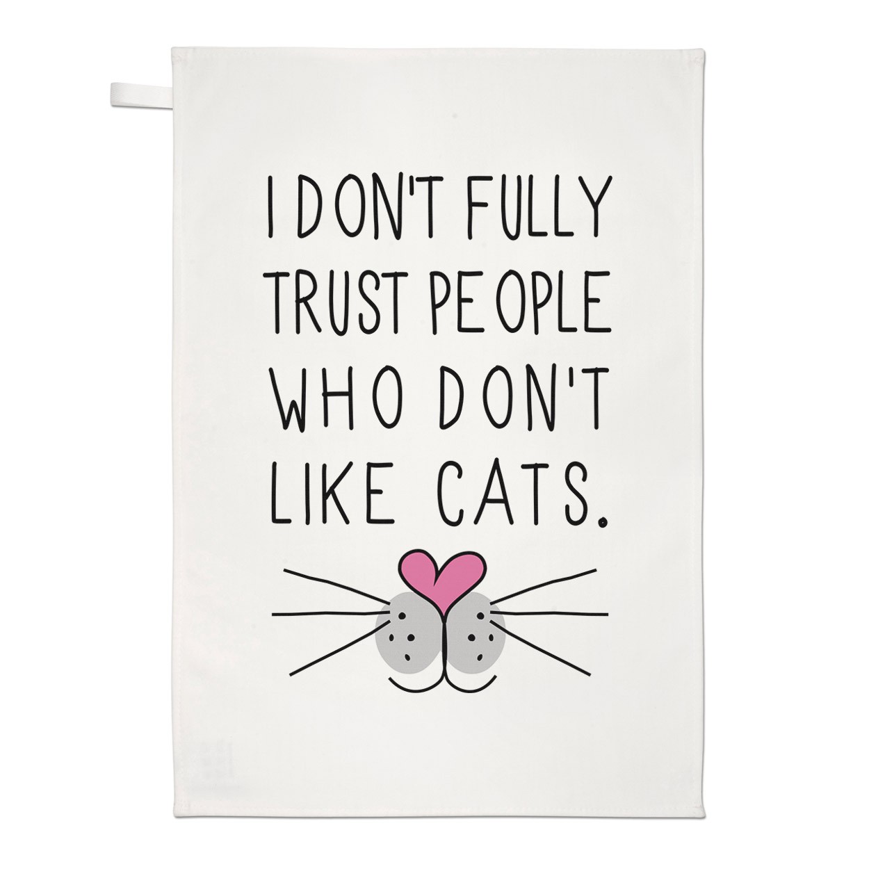 I Don't Fully Trust People Who Don't Like Cats Tea Towel Dish Cloth