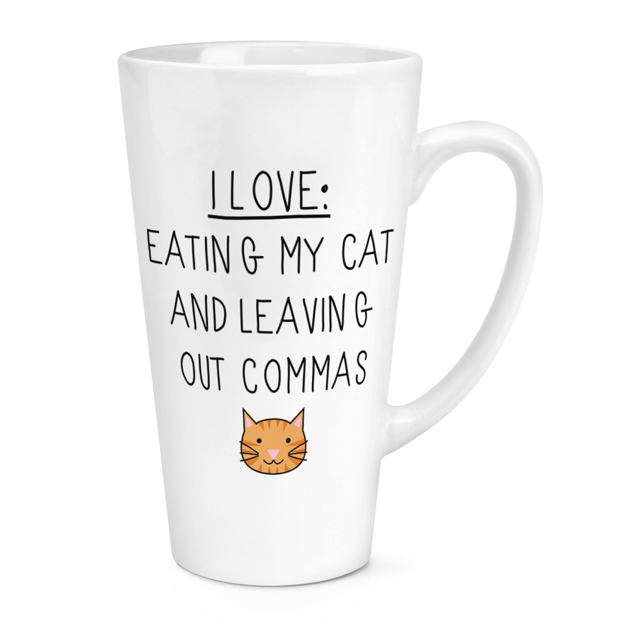 I Love Eating My Cat and Leaving Out Commas 17oz Large Latte Mug Cup