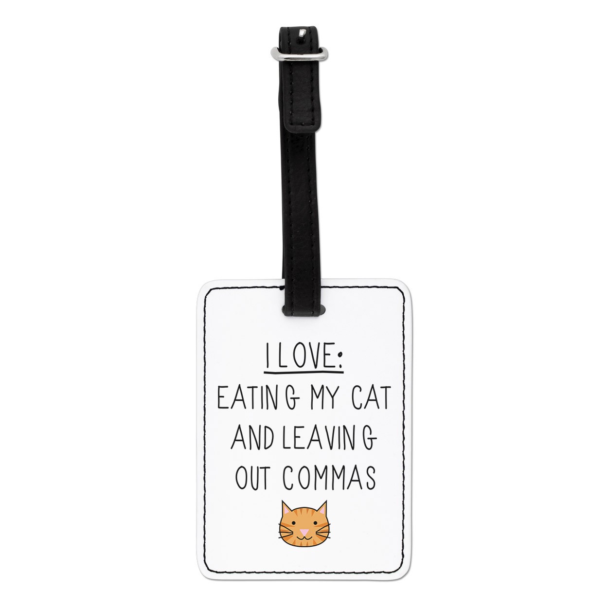 I Love Eating My Cat and Leaving Out Commas Visual Luggage Tag