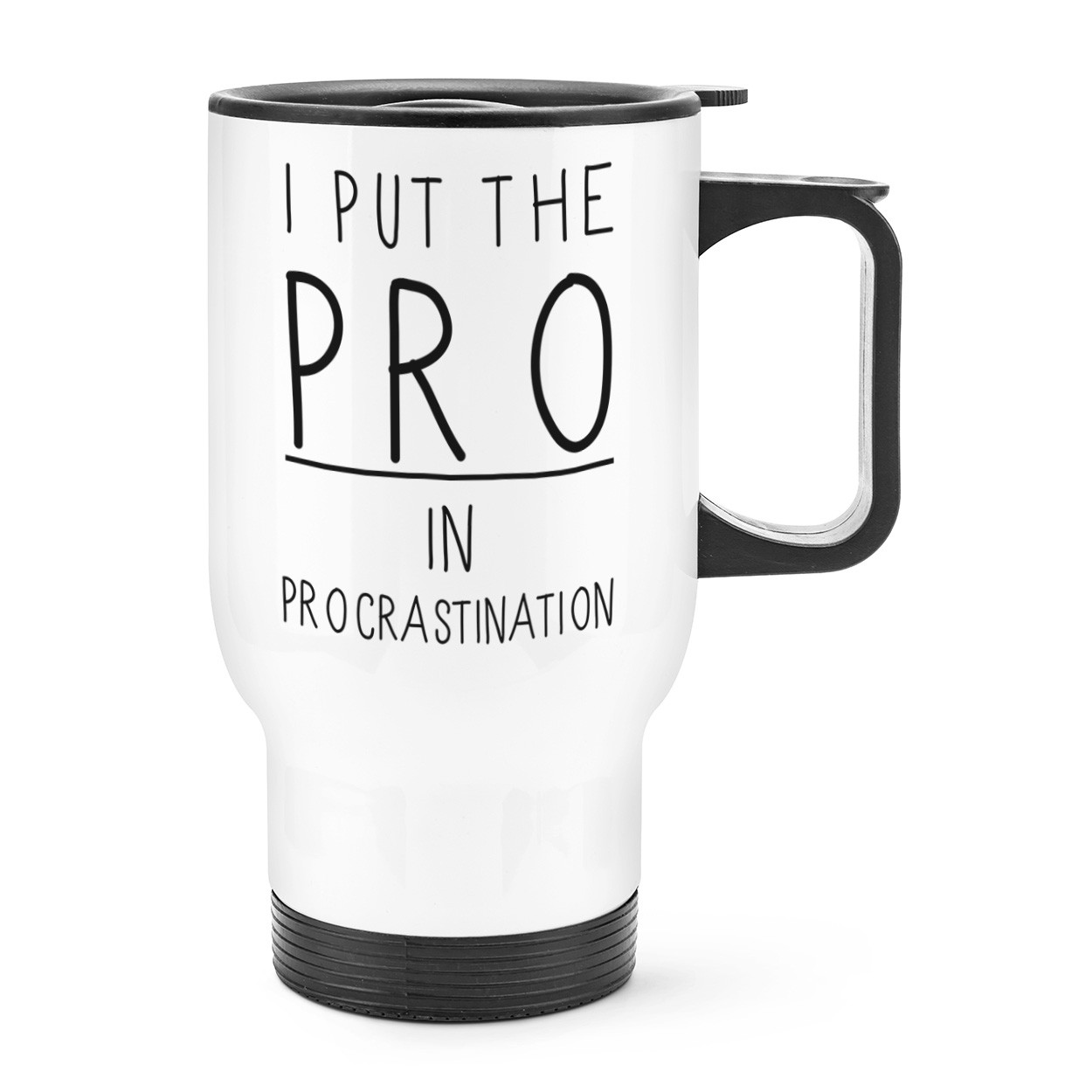 I Put The Pro In Procrastination Travel Mug Cup With Handle