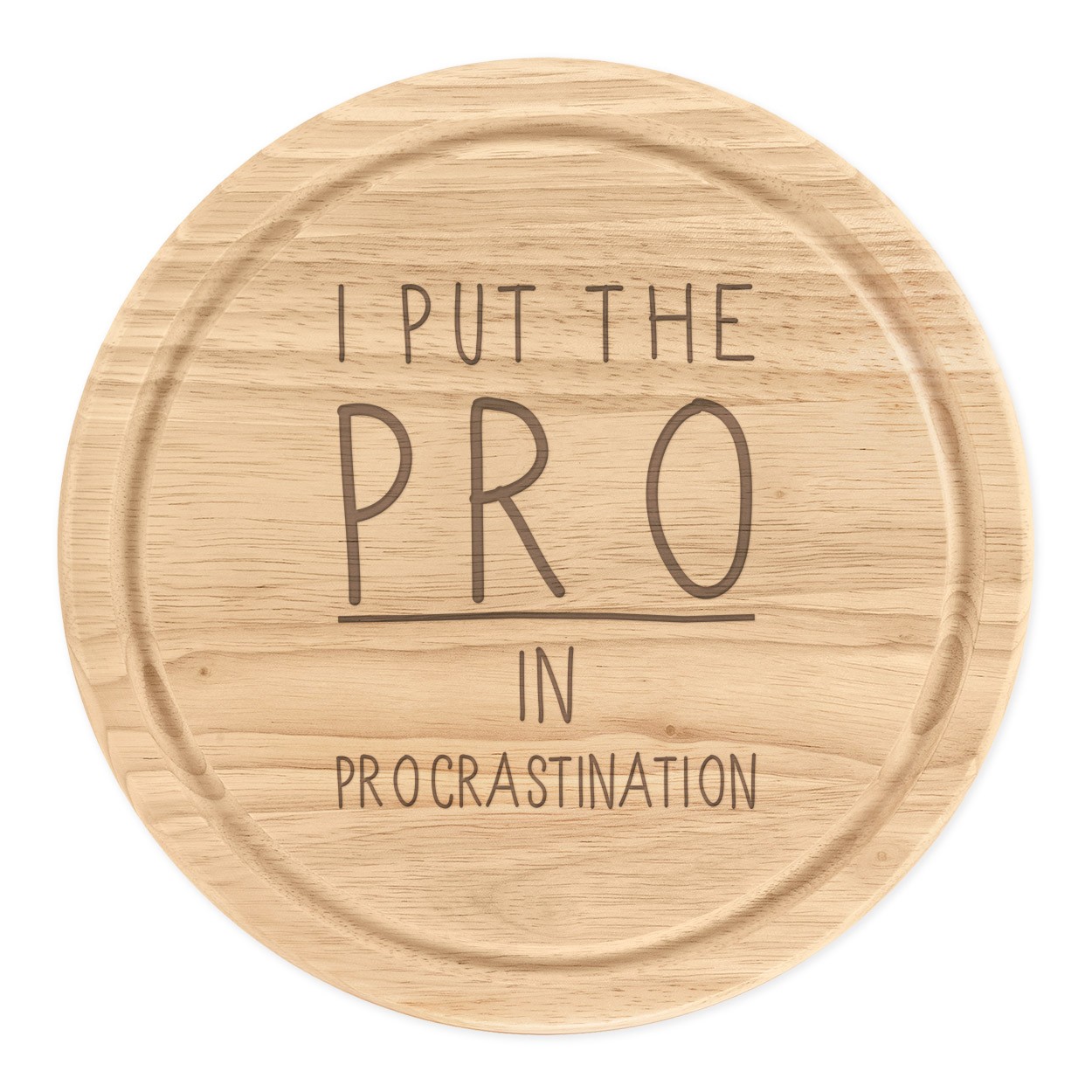 I Put The Pro In Procrastination Wooden Chopping Cheese Board Round 25cm