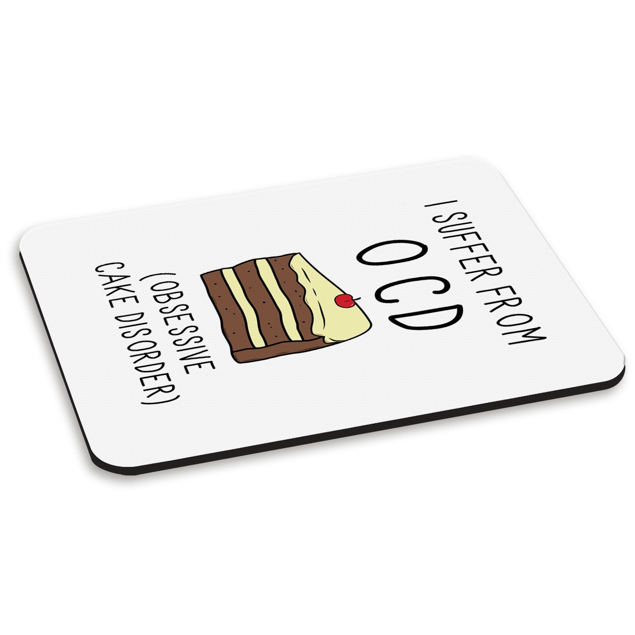 I Suffer From Obsessive Cake Disorder OCD PC Computer Mouse Mat Pad