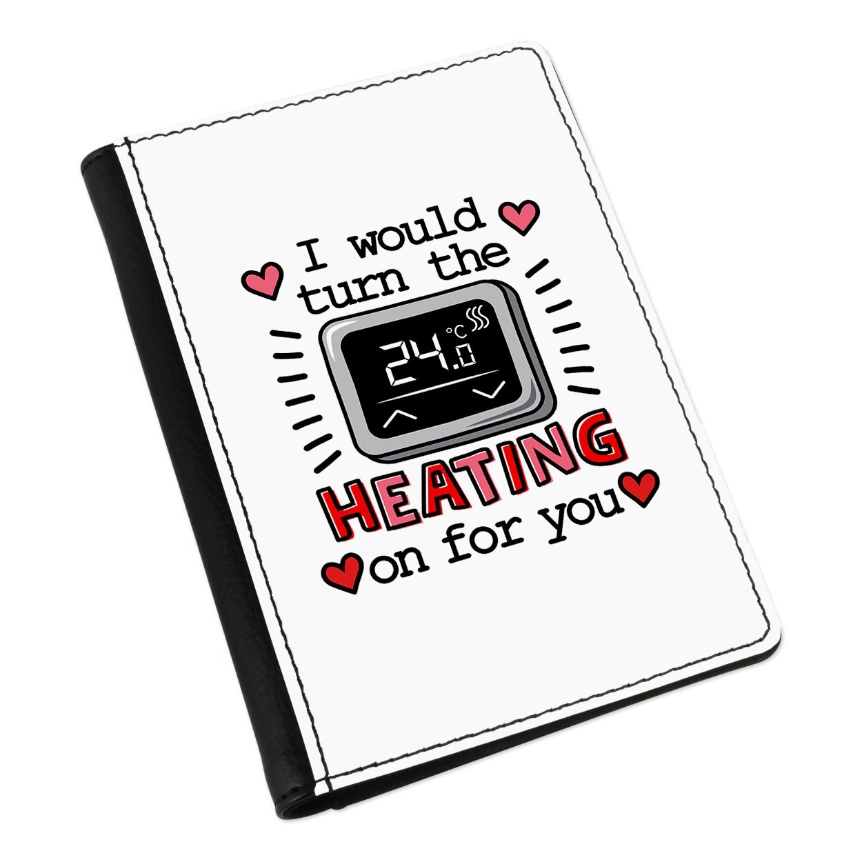 I Would Turn The Heating On For You Passport Holder Cover
