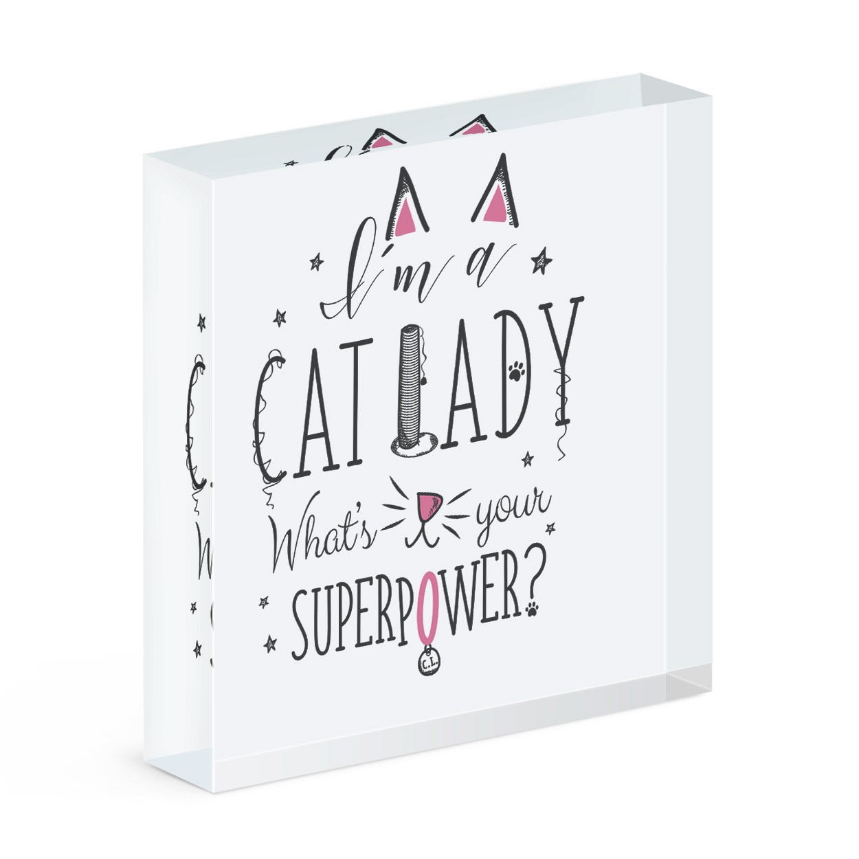 I'm A Cat Lady What's Your Superpower Acrylic Block