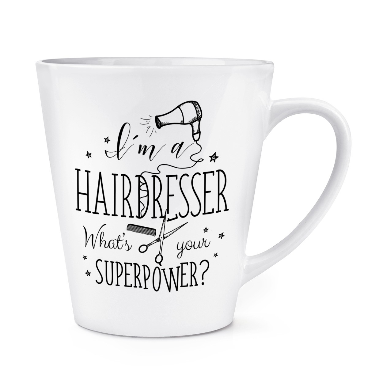 I'm A Hairdresser What's Your Superpower 12oz Latte Mug Cup
