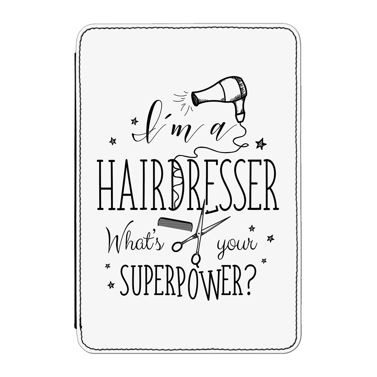 I'm A Hairdresser What's Your Superpower Case Cover for Kindle 6" E-reader