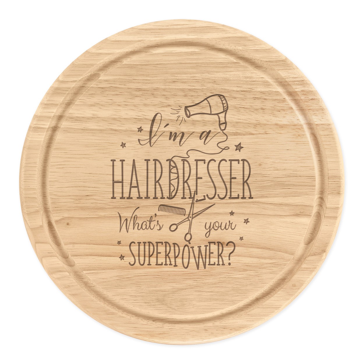 I'm A Hairdresser What's Your Superpower Wooden Chopping Cheese Board Round 25cm
