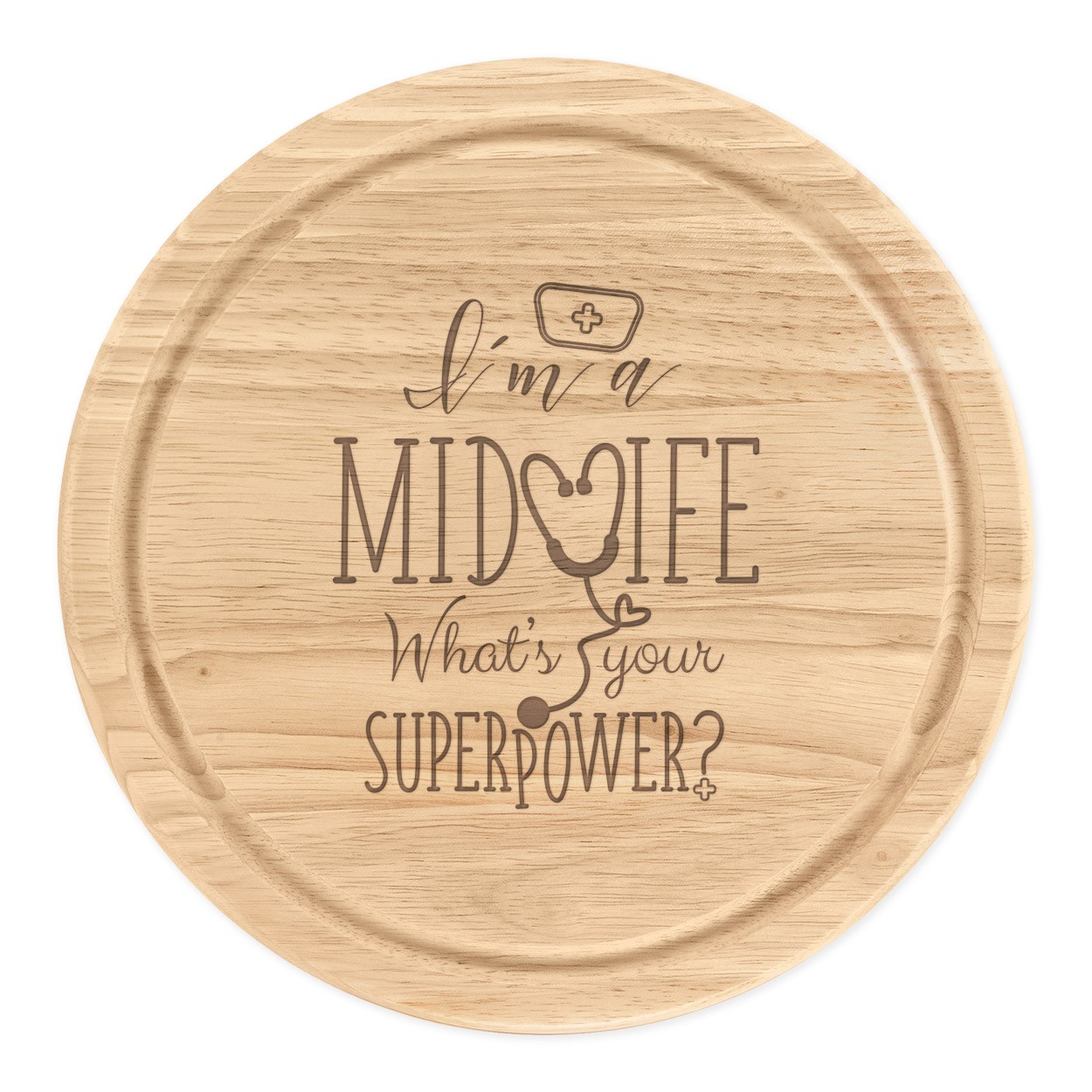 I'm A Midwife What's Your Superpower Wooden Chopping Cheese Board Round 25cm