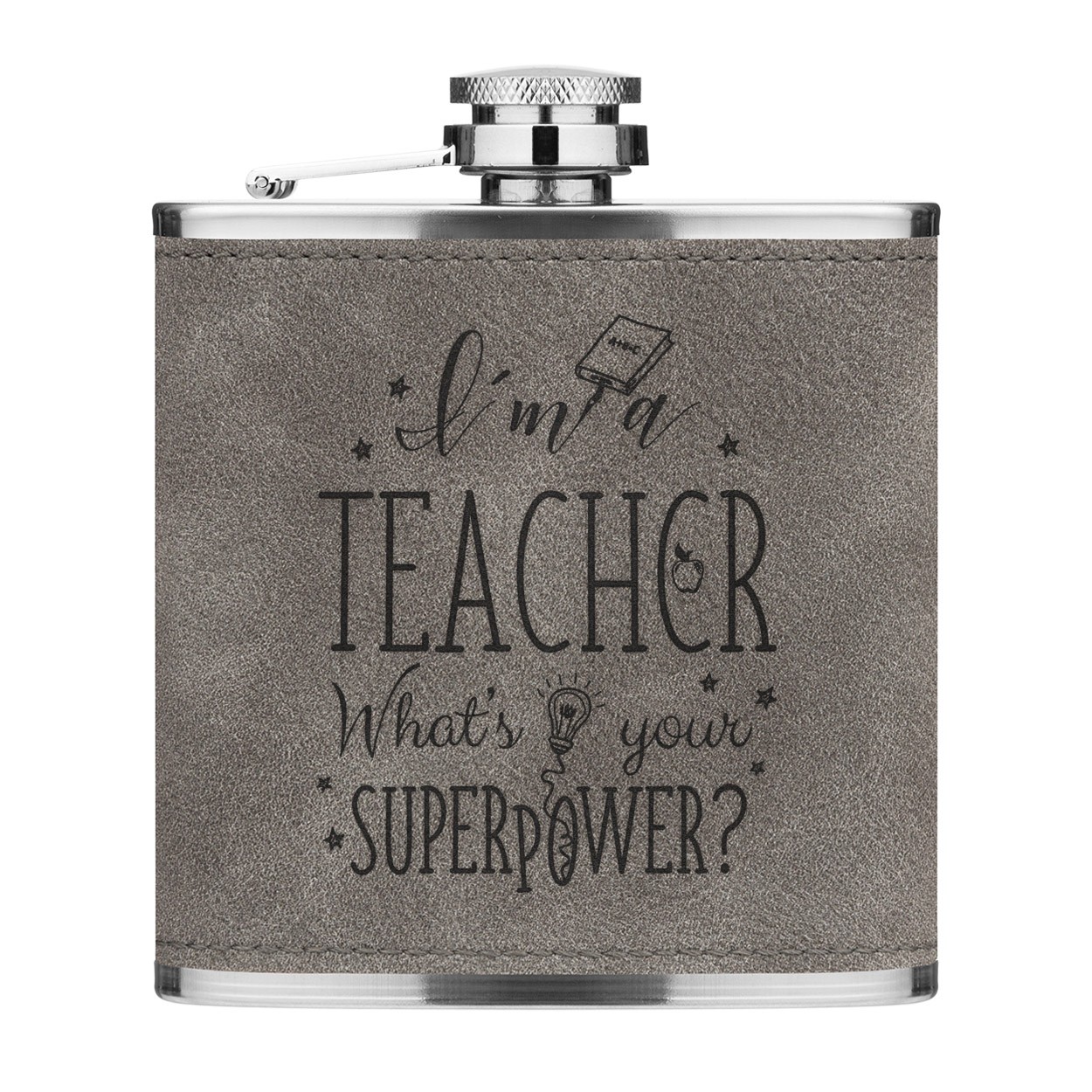 I'm A Teacher What's Your Superpower 6oz PU Leather Hip Flask Grey Luxe