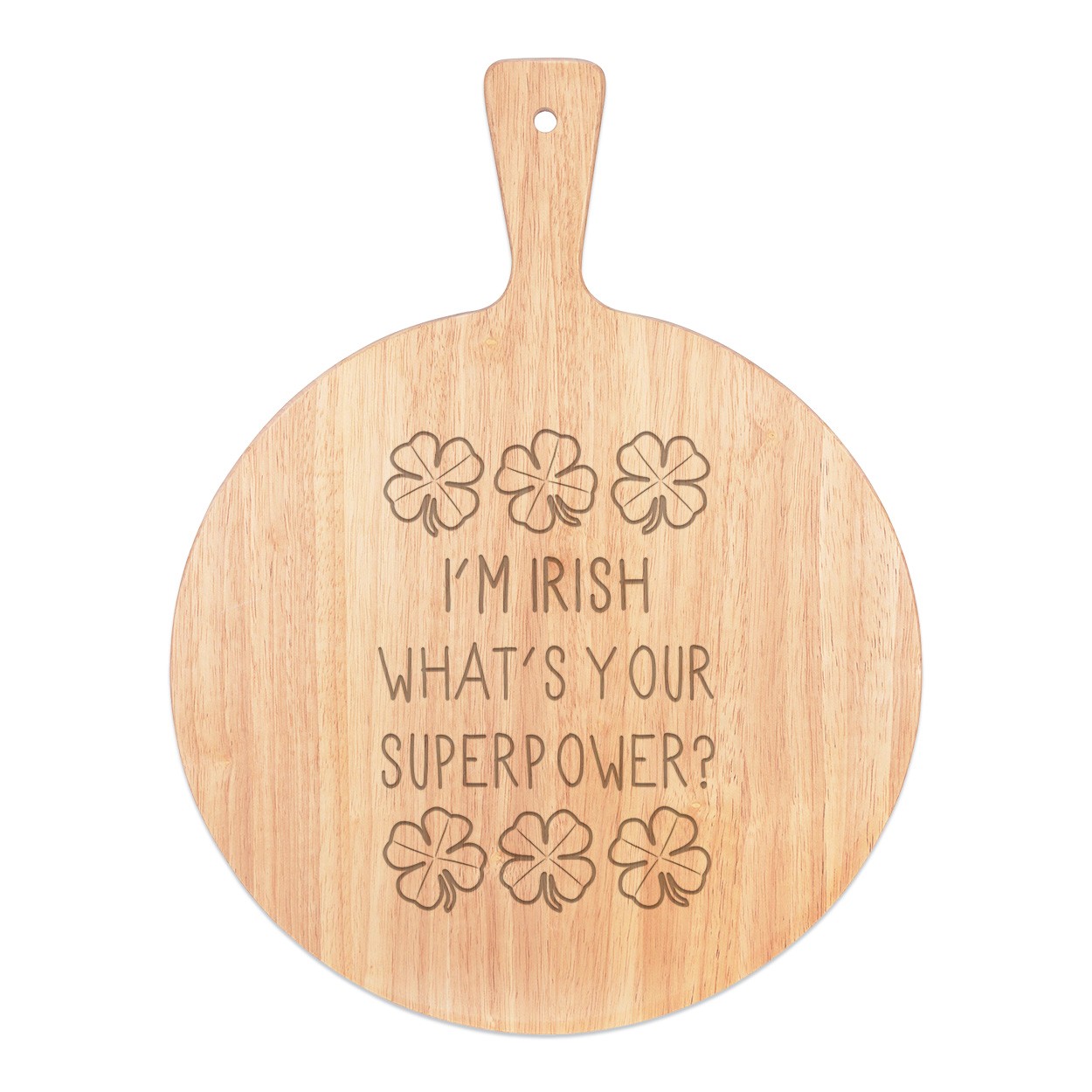 I'm Irish What's Your Superpower Shamrock Pizza Board Paddle Serving Tray Handle Round Wooden 45x34cm