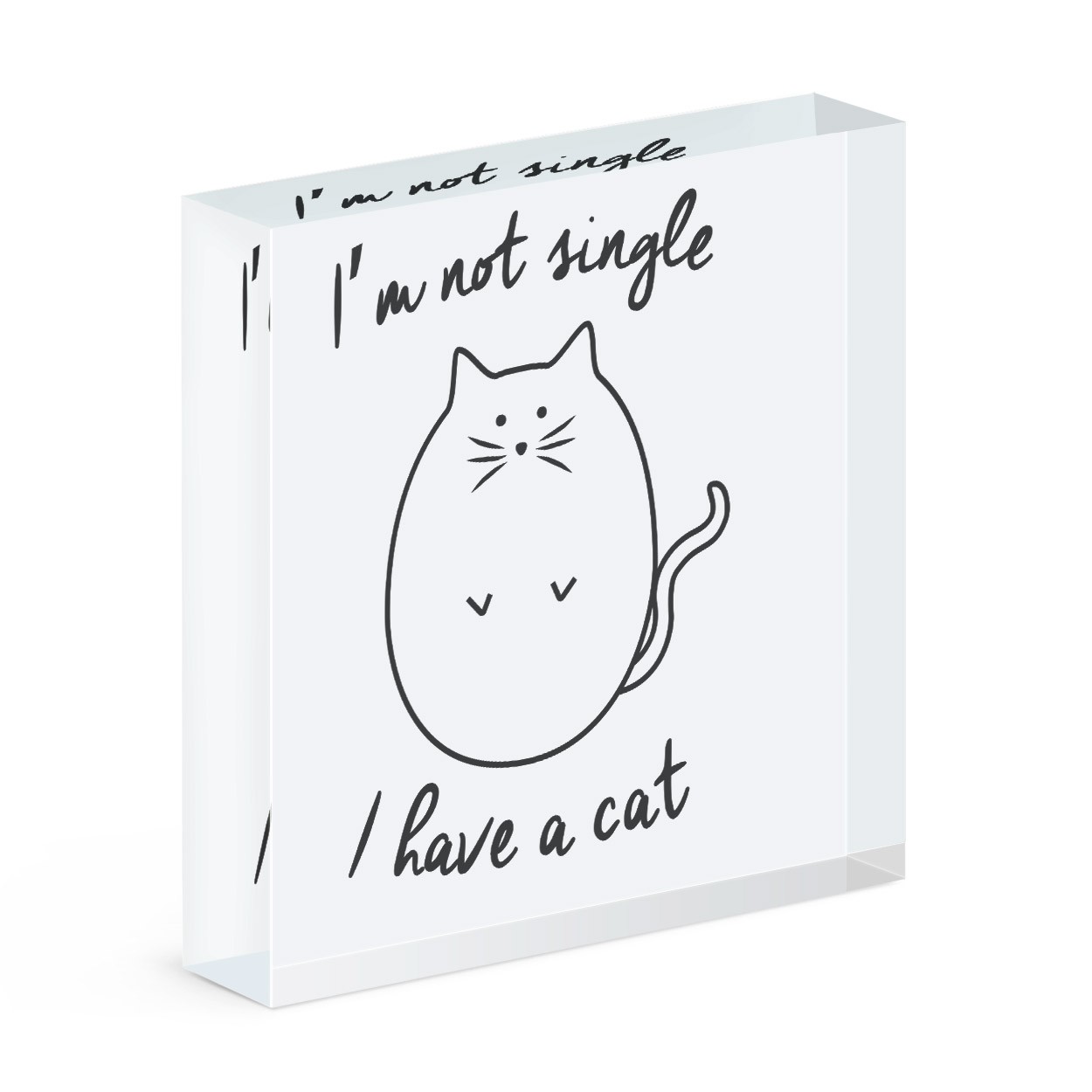 I'm Not Single I Have A Cat Acrylic Block