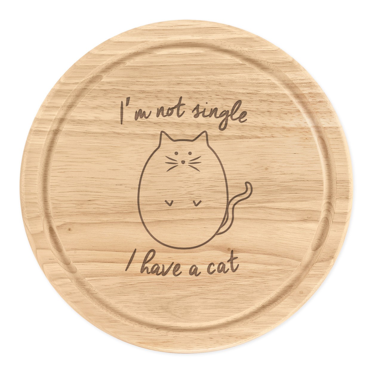 I'm Not Single I Have A Cat Wooden Chopping Cheese Board Round 25cm