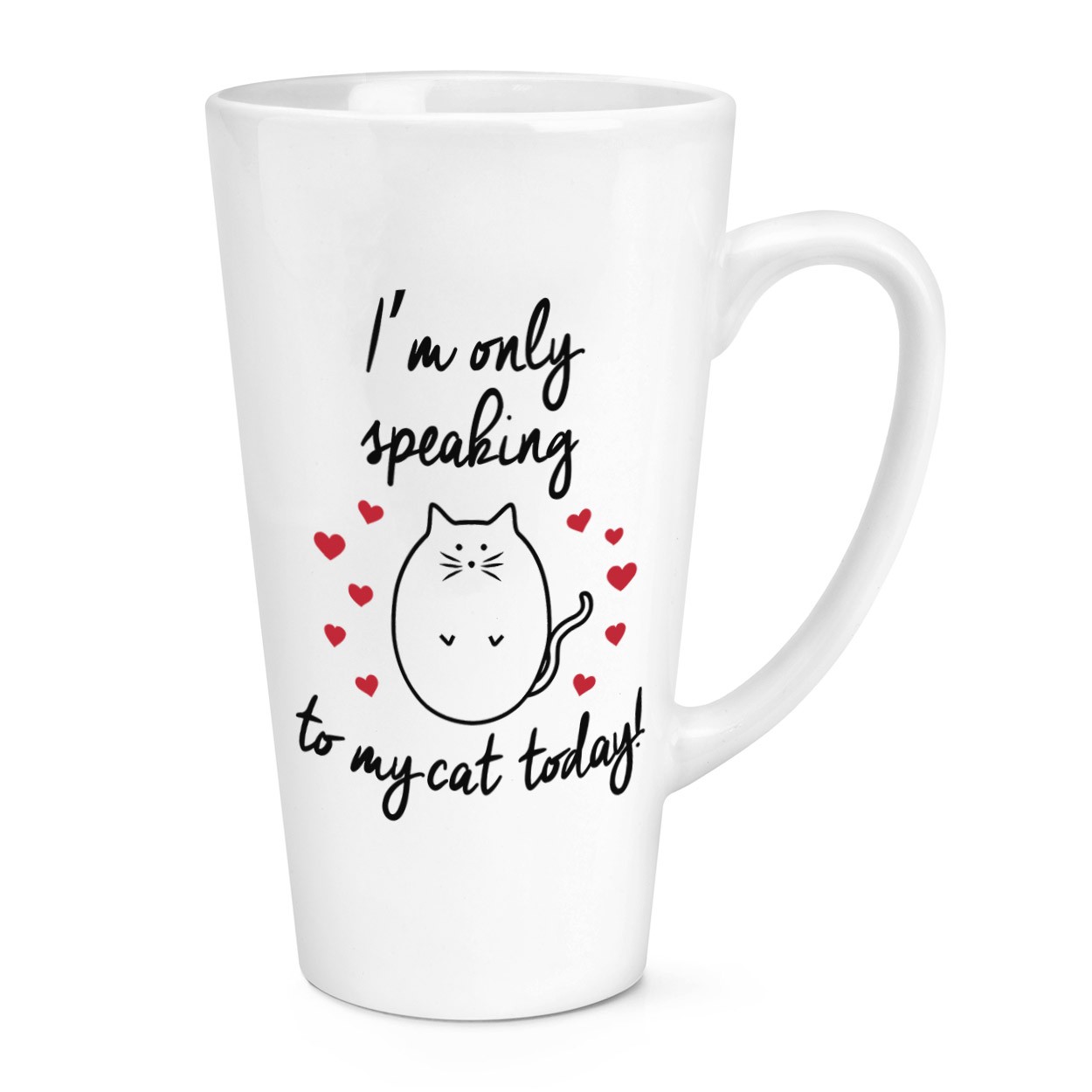 I'm Only Speaking To My Cat Today 17oz Large Latte Mug Cup