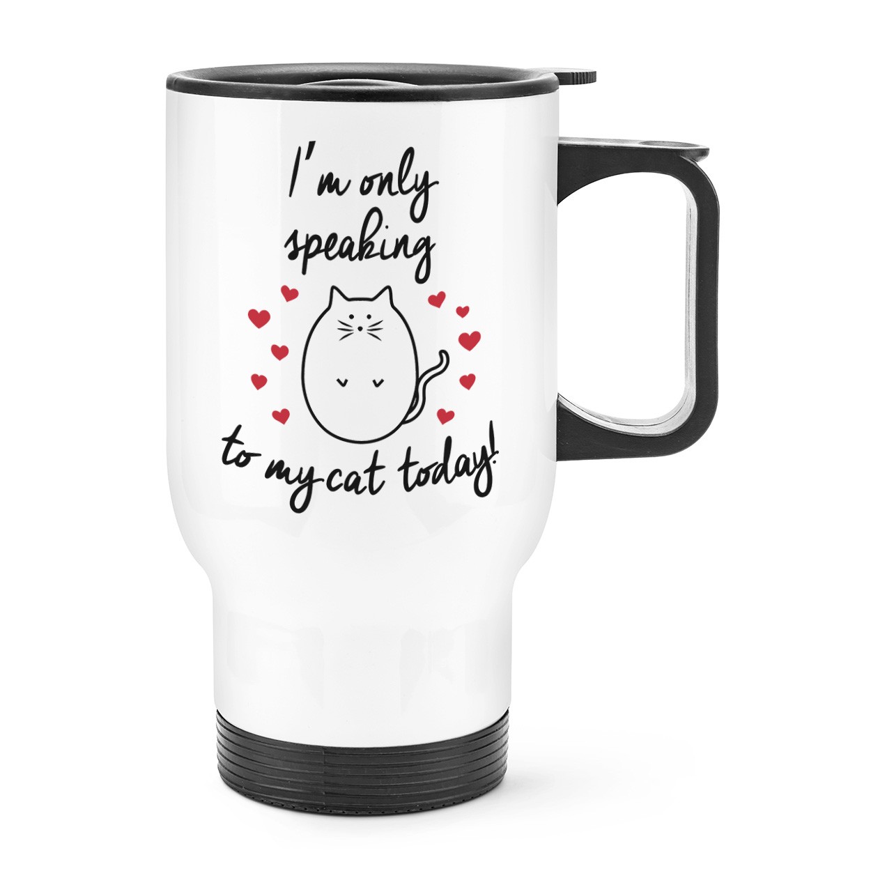 I'm Only Speaking To My Cat Today Travel Mug Cup With Handle