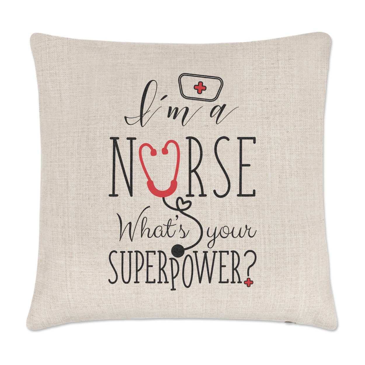 I'm A Nurse What's Your Superpower Linen Cushion Cover