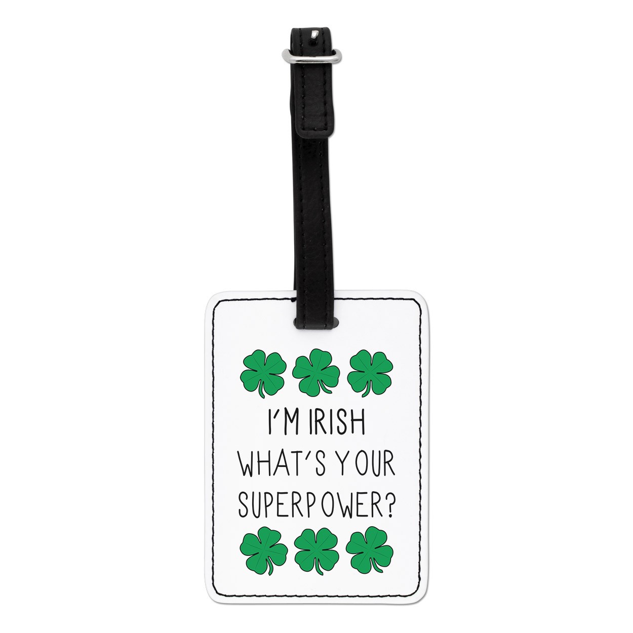 I'm Irish What's Your Superpower Shamrock Visual Luggage Tag