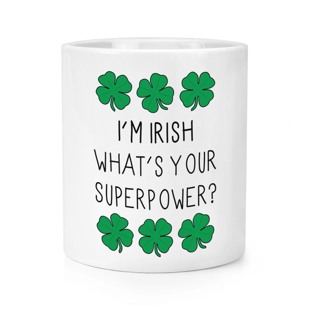 I'm Irish What's Your Superpower Shamrock Makeup Brush Pencil Pot