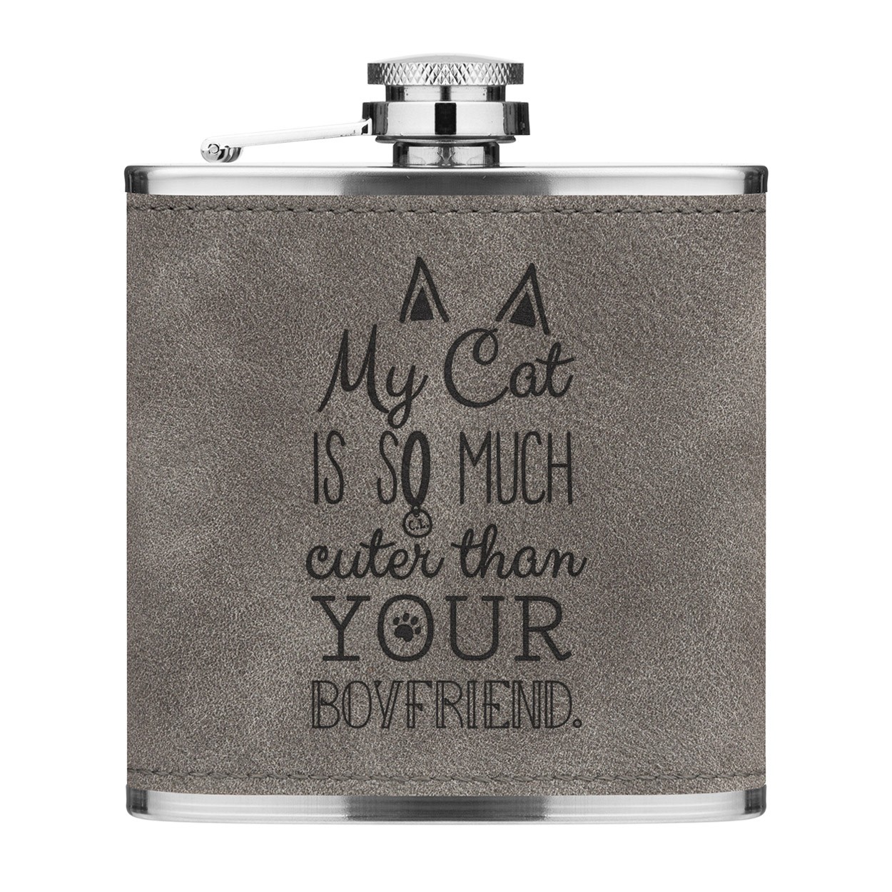 My Cat Is So Much Cuter Than Your Boyfriend 6oz PU Leather Hip Flask Grey Luxe