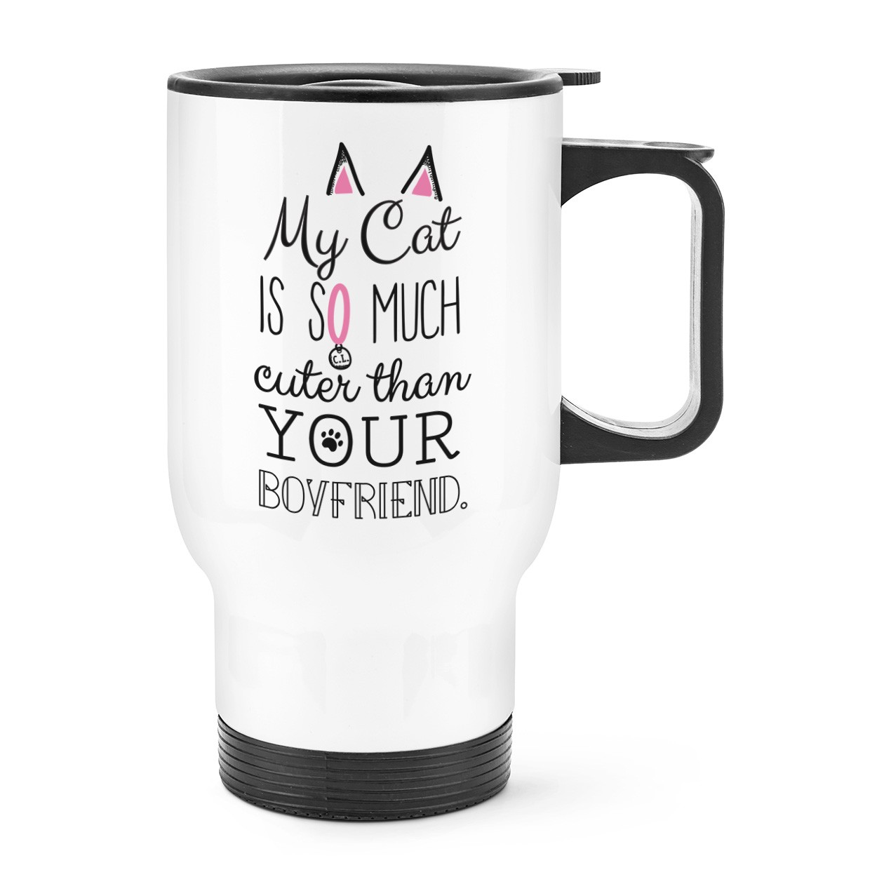 My Cat Is So Much Cuter Than Your Boyfriend Travel Mug Cup With Handle