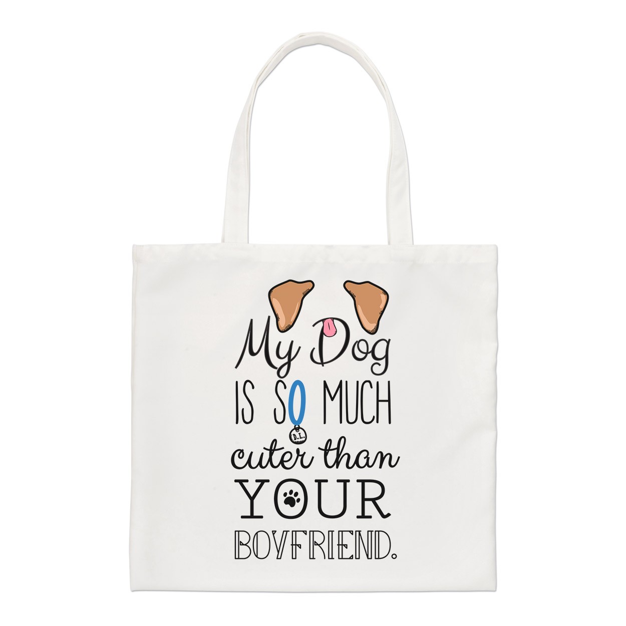My Dog Is Cuter Than Your Boyfriend Brown Ears Regular Tote Bag
