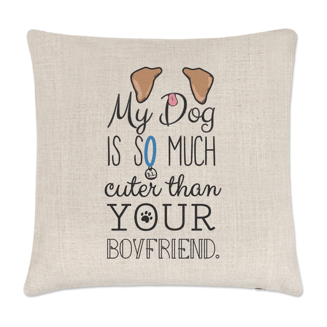 My Dog Is Cuter Than Your Boyfriend Brown Ears Linen Cushion Cover