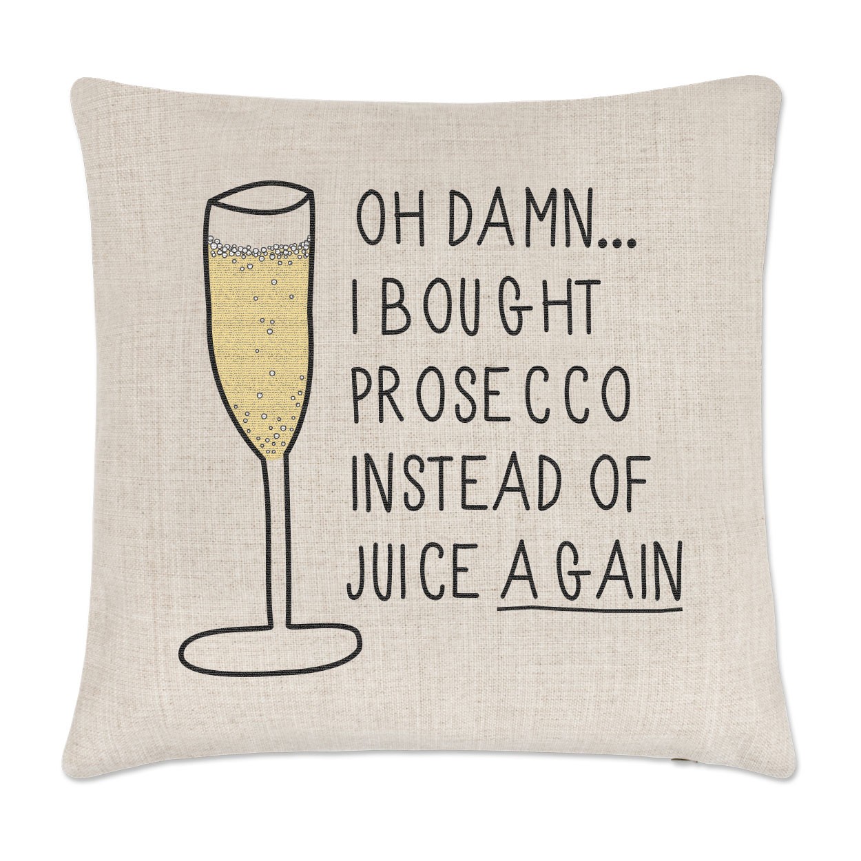 Oh Damn I Bought Prosecco Instead Of Juice Again Linen Cushion Cover