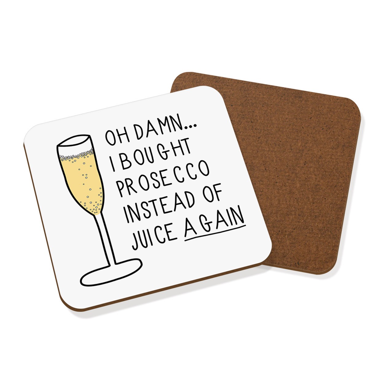 Oh Damn I Bought Prosecco Instead Of Juice Again Coaster Drinks Mat