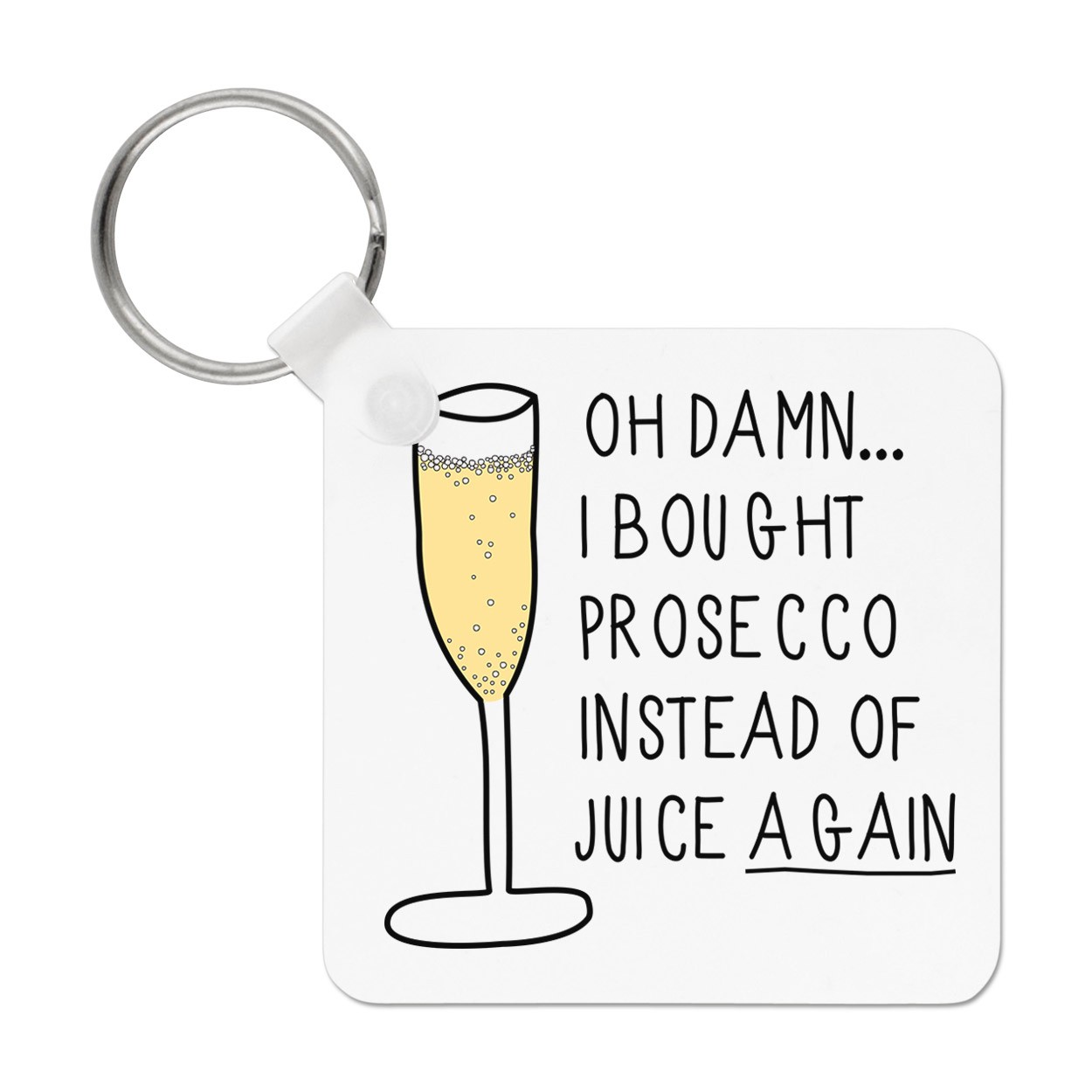 Oh Damn I Bought Prosecco Instead Of Juice Again Keyring Key Chain