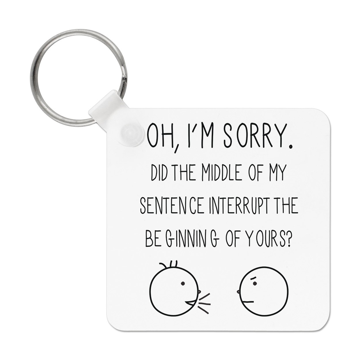 Oh I'm Sorry Quote Keyring Key Chain