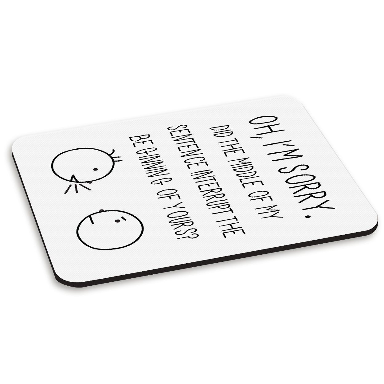 Oh I'm Sorry Quote PC Computer Mouse Mat Pad