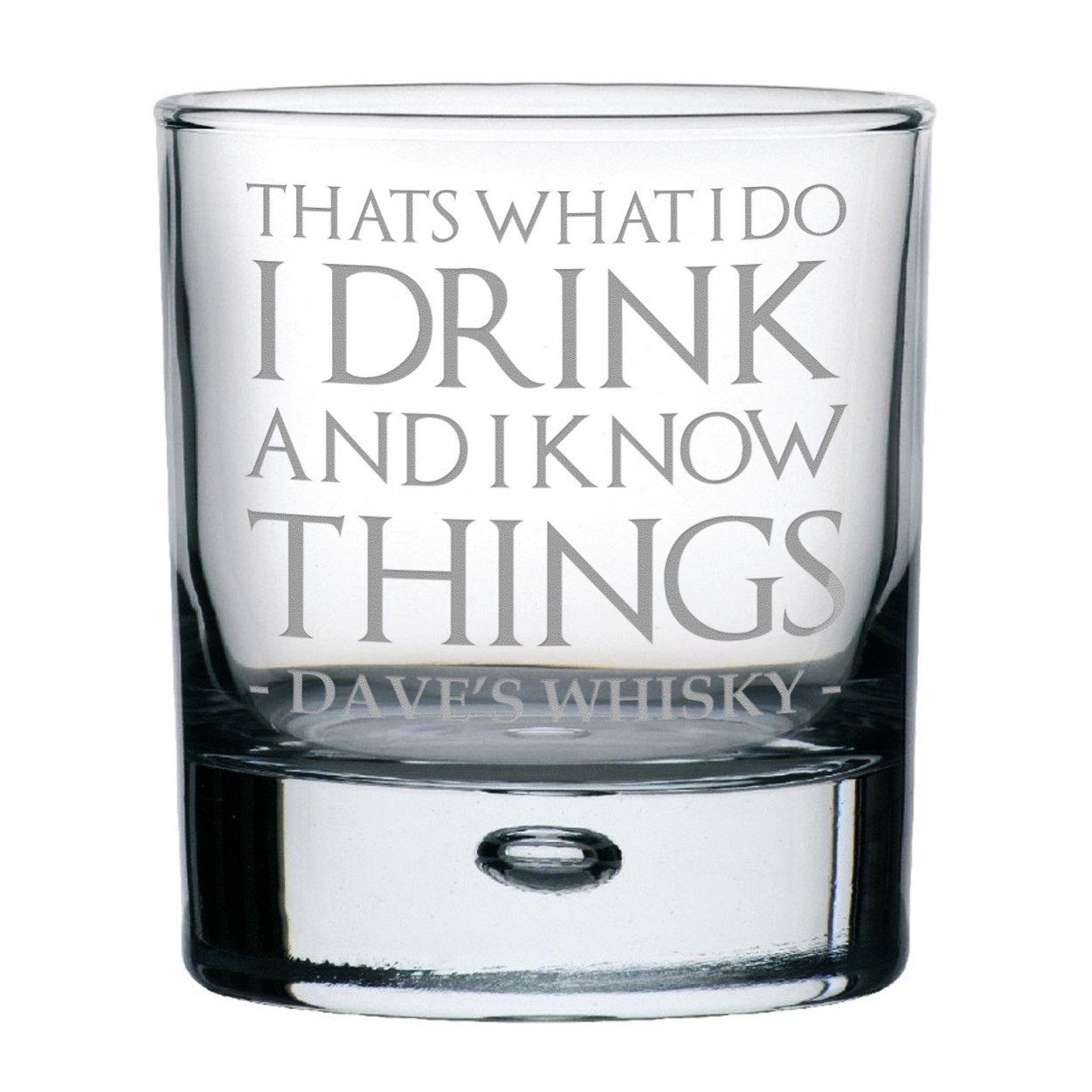 Personalised That's What I Do I Drink And I Know Things Whisky Glass Design Bubble Base Old Fashioned Tumbler
