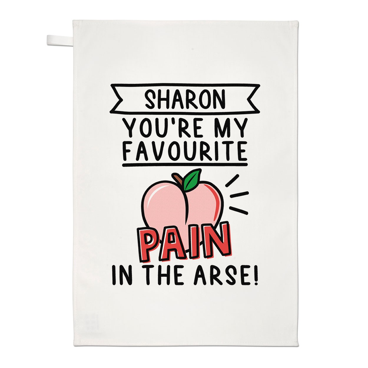 Personalised You're My Favourite Pain In The Arse Tea Towel Dish Cloth