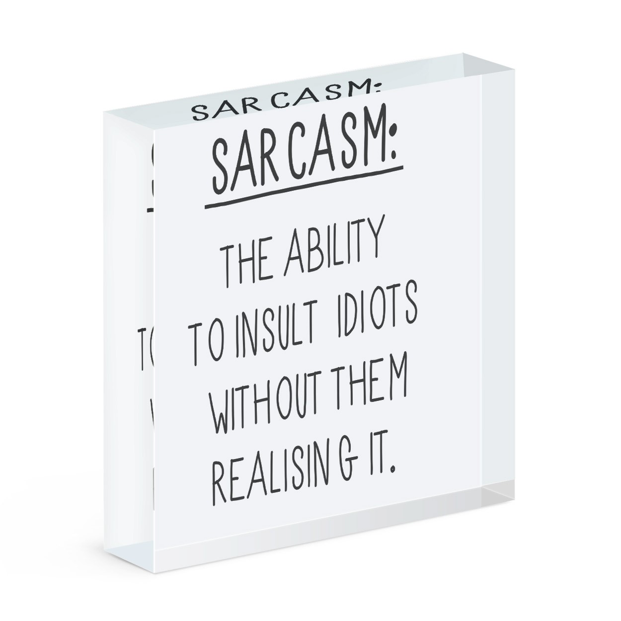 Sarcasm The Ability To Insult Idiots Acrylic Block