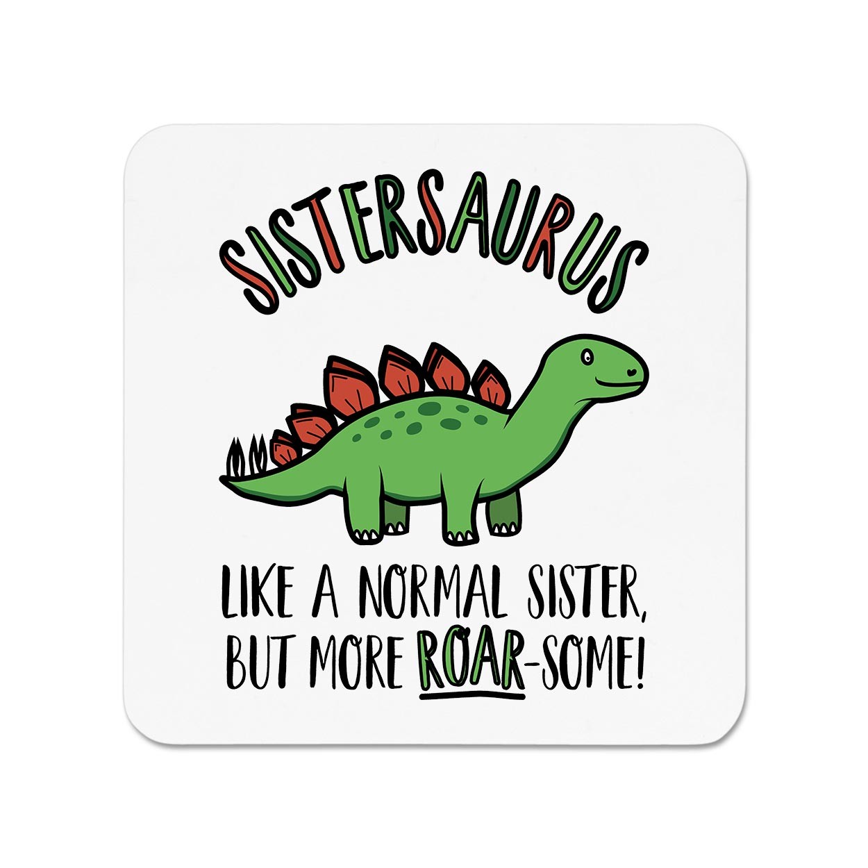 Sistersaurus Dinosaur Like A Normal Sister But More Roarsome Fridge Magnet