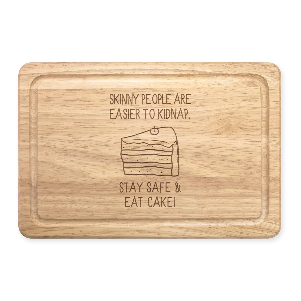 Skinny People Are Easier To Kidnap Stay Safe & Eat Cake Rectangular Wooden Chopping Board