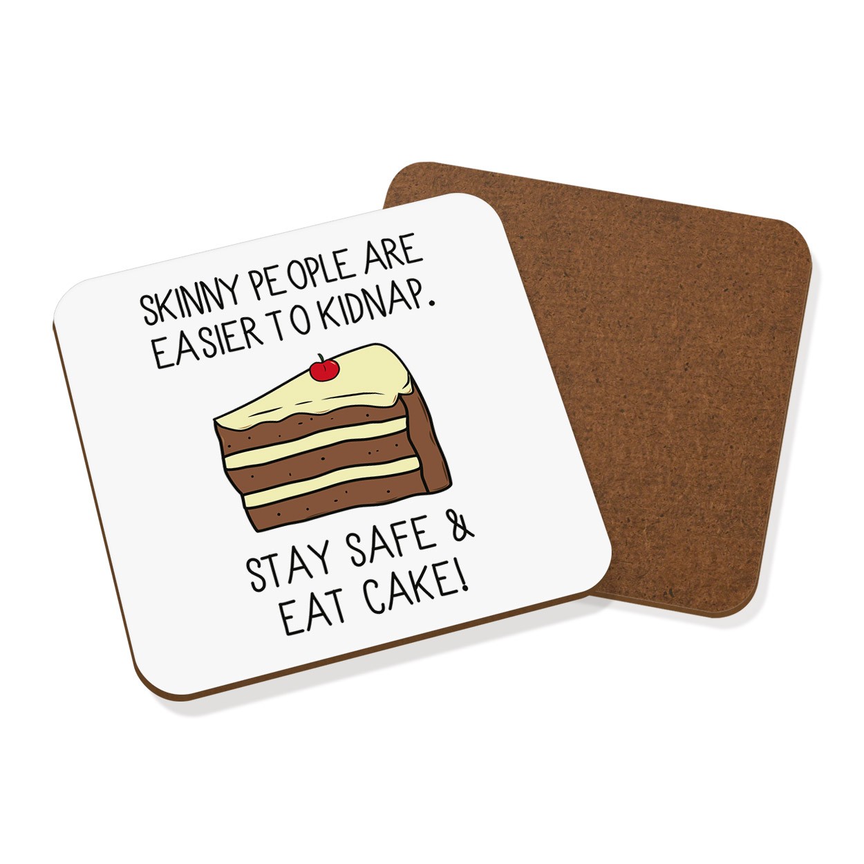 Skinny People Are Easier To Kidnap Stay Safe & Eat Cake Coaster Drinks Mat